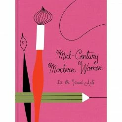 Chronicle Books Mid-Century Modern Women In The Visual Arts, Hardback