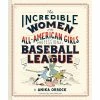 Chronicle Books The Incredible Women Of The All-American Girls Professional Baseball League, Hardback 2 Chronicle Books The Incredible Women Of The All-American Girls Professional Baseball League, Hardback